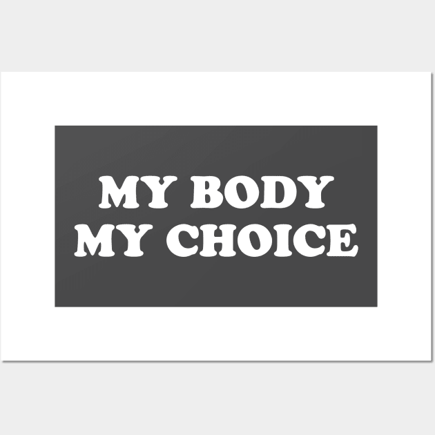 My Body My Choice - Pro Choice is a Human Right Wall Art by YourGoods